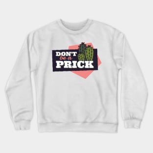 Don't be a prick. Cactus design Crewneck Sweatshirt